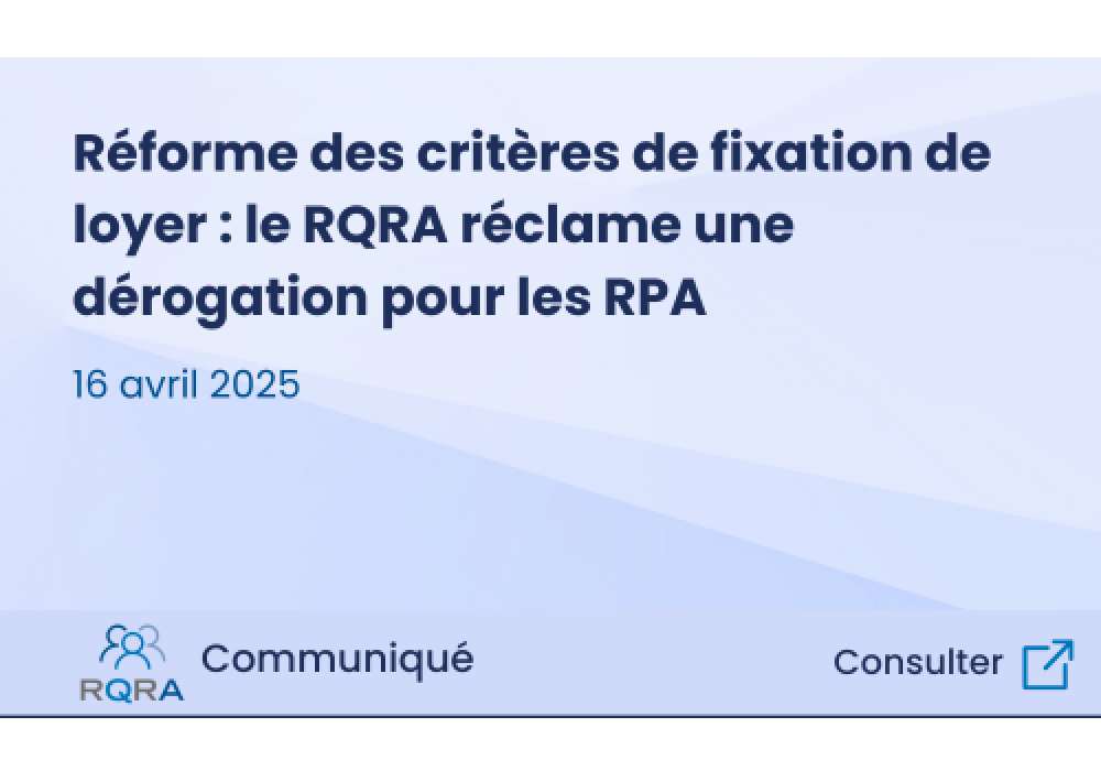 Réforme des critères de fixation de loyer : le RQRA réclame une dérogation pour les RPA