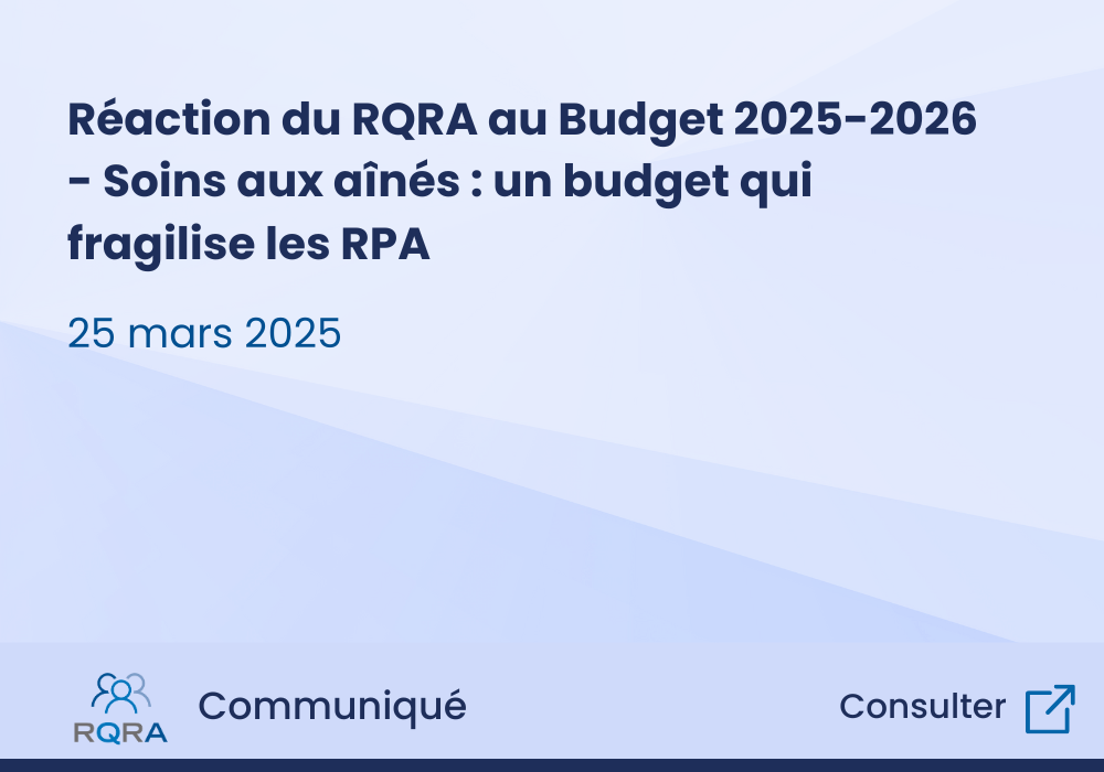 Réaction du RQRA au Budget 2025-2026 - Soins aux aînés : un budget qui fragilise les RPA