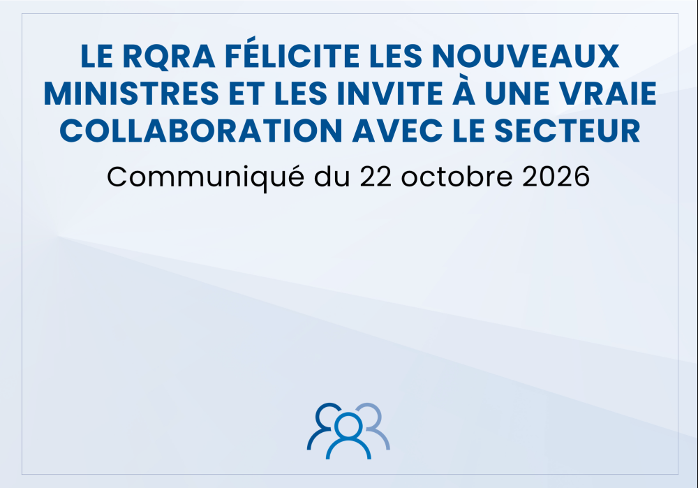 Le RQRA f&eacute;licite les nouveaux ministres et les invite &agrave; une vraie collaboration avec le secteur